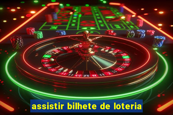 assistir bilhete de loteria